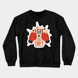 Fight like girl motivationnal quotes feminist Crewneck Sweatshirt
